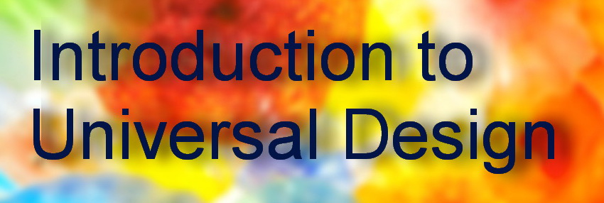 A brightly coloured background with the words Introducation to universal design.