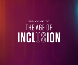 A maroon background with the words, Welcome to the age of inclusion in white lettering.