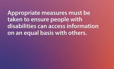 The text reads, appropriate measures must be taken to ensure people with disabilities can access information on an equal basis with others. 